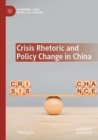 Crisis Rhetoric and Policy Change in China - Book