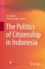The Politics of Citizenship in Indonesia - Book
