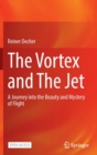 The Vortex and The Jet : A Journey into the Beauty and Mystery of Flight - Book