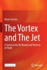 The Vortex and The Jet : A Journey into the Beauty and Mystery of Flight - Book