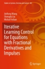 Iterative Learning Control for Equations with Fractional Derivatives and Impulses - Book