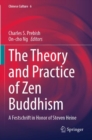The Theory and Practice of Zen Buddhism : A Festschrift in Honor of Steven Heine - Book