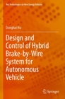 Design and Control of Hybrid Brake-by-Wire System for Autonomous Vehicle - Book