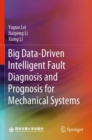 Big Data-Driven Intelligent Fault Diagnosis and Prognosis for Mechanical Systems - Book