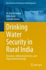 Drinking Water Security in Rural India : Dynamics, Influencing Factors, and Improvement Strategy - Book