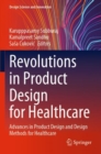 Revolutions in Product Design for Healthcare : Advances in Product Design and Design Methods for Healthcare - Book