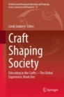 Craft Shaping Society : Educating in the Crafts-The Global Experience. Book One - Book