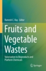 Fruits and Vegetable Wastes : Valorization to Bioproducts and Platform Chemicals - Book