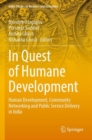 In Quest of Humane Development : Human Development, Community Networking and Public Service Delivery in India - Book
