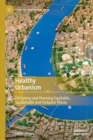 Healthy Urbanism : Designing and Planning Equitable, Sustainable and Inclusive Places - Book