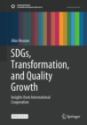 SDGs, Transformation, and Quality Growth : Insights from International Cooperation - Book