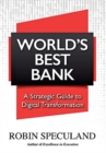 World's Best Bank : A Strategic Guide to Digital Transformation - Book