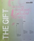 The Gift : Collecting Entanglements and Embodied Histories - Book