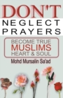 Don't Neglect Prayers, Become True Muslims Heart & Soul - Book
