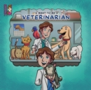 I Want To Be A Veterinarian : Modern Careers For Kids - Book