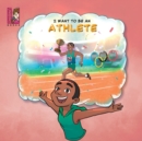 I Want To Be An Athlete : Modern Careers For Kids - Book