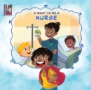 I Want To Be A Nurse - Book