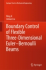 Boundary Control of Flexible Three-Dimensional Euler-Bernoulli Beams - Book
