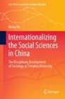 Internationalizing the Social Sciences in China : The Disciplinary Development of Sociology at Tsinghua University - Book