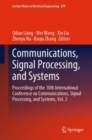 Communications, Signal Processing, and Systems : Proceedings of the 10th International Conference on Communications, Signal Processing, and Systems, Vol. 2 - Book