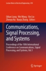 Communications, Signal Processing, and Systems : Proceedings of the 10th International Conference on Communications, Signal Processing, and Systems, Vol.1 - Book