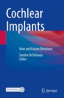 Cochlear Implants : New and Future Directions - Book