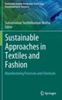Sustainable Approaches in Textiles and Fashion : Manufacturing Processes and Chemicals - Book