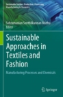 Sustainable Approaches in Textiles and Fashion : Manufacturing Processes and Chemicals - Book