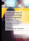 Cross-Currents of Social Theorizing of Contemporary Taiwan : Self, Culture and Society - Book