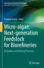 Micro-algae: Next-generation Feedstock for Biorefineries : Cultivation and Refining Processes - Book