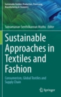 Sustainable Approaches in Textiles and Fashion : Consumerism, Global Textiles and Supply Chain - Book