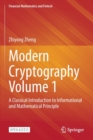 Modern Cryptography Volume 1 : A Classical Introduction to Informational and Mathematical Principle - Book