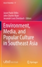 Environment, Media, and Popular Culture in Southeast Asia - Book