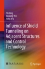 Influence of Shield Tunneling on Adjacent Structures and Control Technology - Book