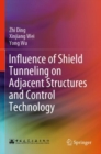 Influence of Shield Tunneling on Adjacent Structures and Control Technology - Book