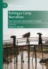 Rohingya Camp Narratives : Tales From the ‘Lesser Roads’ Traveled - Book