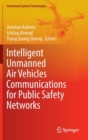 Intelligent Unmanned Air Vehicles Communications for Public Safety Networks - Book