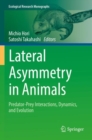 Lateral Asymmetry in Animals : Predator-Prey Interactions, Dynamics, and Evolution - Book