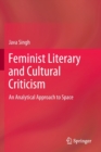 Feminist Literary and Cultural Criticism : An Analytical Approach to Space - Book