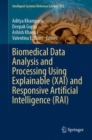 Biomedical Data Analysis and Processing Using Explainable (XAI) and Responsive Artificial Intelligence (RAI) - Book