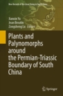 Plants and Palynomorphs around the Permian-Triassic Boundary of South China - Book
