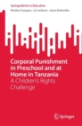 Corporal Punishment in Preschool and at Home in Tanzania : A Children's Rights Challenge - Book