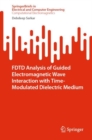FDTD Analysis of Guided Electromagnetic Wave Interaction with Time-Modulated Dielectric Medium - Book