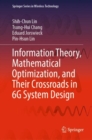 Information Theory, Mathematical Optimization, and Their Crossroads in 6G System Design - Book