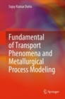 Fundamental of Transport Phenomena and Metallurgical Process Modeling - Book