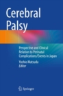 Cerebral Palsy : Perspective and Clinical Relation to Perinatal Complications/Events in Japan - Book