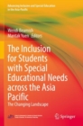 The Inclusion for Students with Special Educational Needs across the Asia Pacific : The Changing Landscape - Book