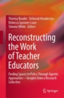 Reconstructing the Work of Teacher Educators : Finding Spaces in Policy Through Agentic Approaches -Insights from a Research Collective - Book