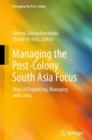 Managing the Post-Colony South Asia Focus : Ways of Organising, Managing and Living - Book