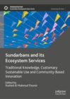 Sundarbans and its Ecosystem Services : Traditional Knowledge, Customary Sustainable Use and Community Based Innovation - Book